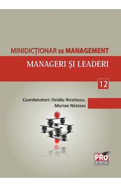 Minidictionar De Management 12: Manageri Si Leaderi | Autor: Ovidiu Nicolescu