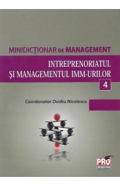 Minidictionar De Management 4: Intreprenoriatul Si Managemenul ImM-Urilor | Autor: Ovidiu Nicolescu