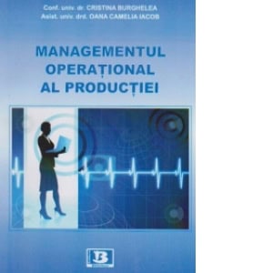Managementul operational al productiei | Autor: Cristina Burghelea