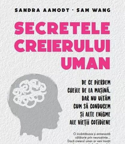 Secretele creierului uman | Autor: Sandra Aamodt