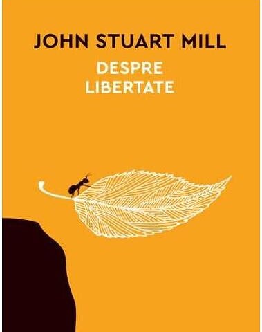 Despre libertate | Autor: John Stuart Mill
