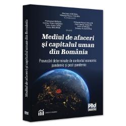 Mediul de afaceri si capitalul uman din Romania. Provocari determinate de contextul economic pandemic si post-pandemic